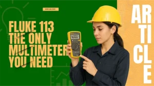 Why Fluke 113 Is the Only Multimeter You’ll Ever Need [Full Review + Test Results]